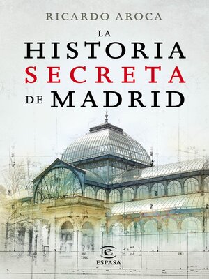 cover image of La historia secreta de Madrid y sus edificios